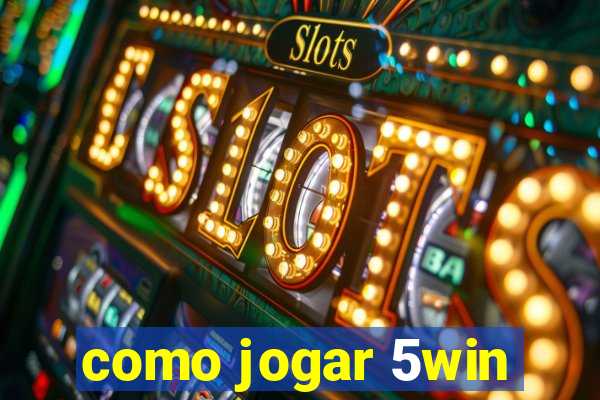 como jogar 5win